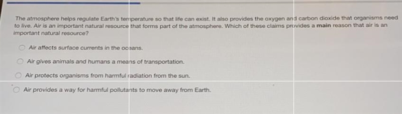 The atmosphere helps regulate Earth's temperature so that life can exist. It also-example-1