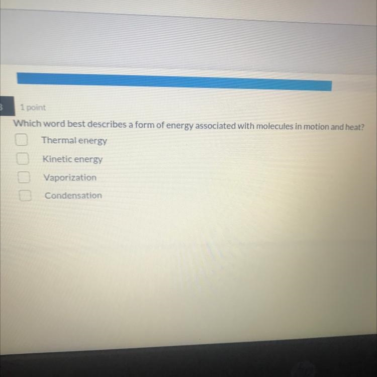 NEED HELP!!! Which word best describes a form of energy associated with molecules-example-1