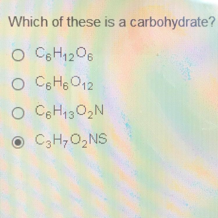 Which of these is a carbohydrate? O C6H1206 O C6H6012 C6H1302N C3H7O2NS-example-1