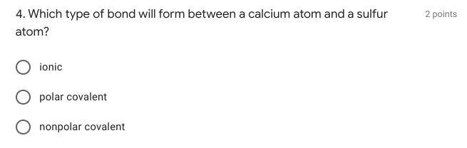 4. Which type of bond will form between a calcium atom and a sulfur atom?-example-1