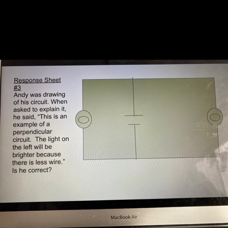 HELP PLEASE!!!!!! “Andy was drawing of his circuit. When asked to explain it, he said-example-1