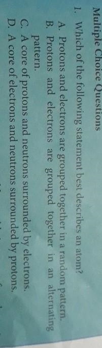 Multiple Choice Questions 1. Which of the following statement best describes an atom-example-1