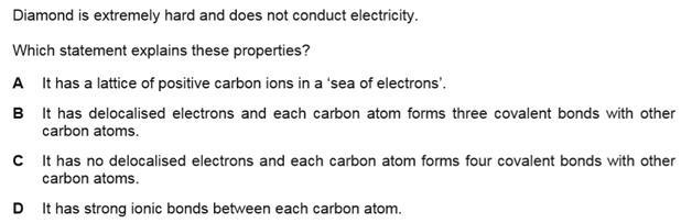 Diamond is extremely hard and does not conduct electricity. Which statement explains-example-1