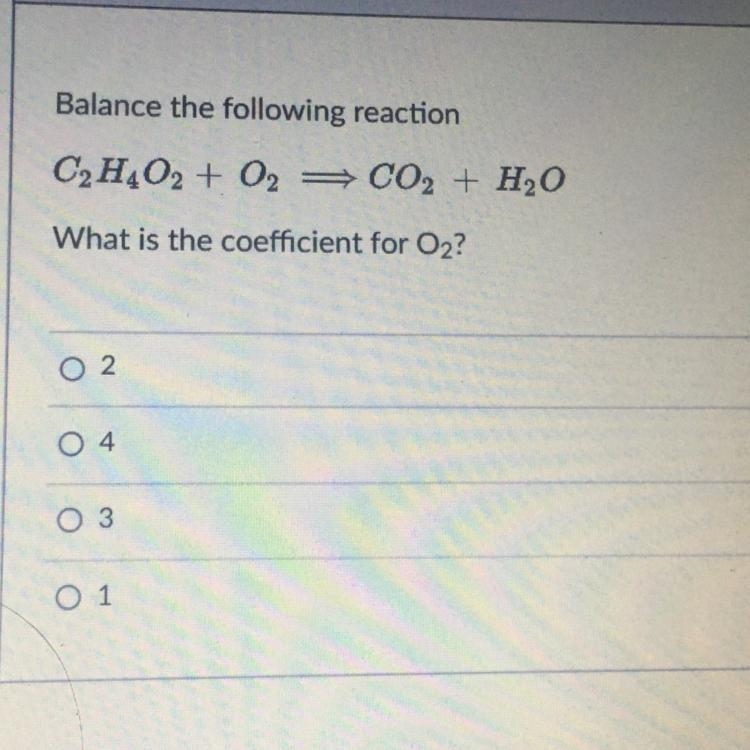 C2H4O2 + O2 CO2 + H2O What is the coefficient for O2?-example-1