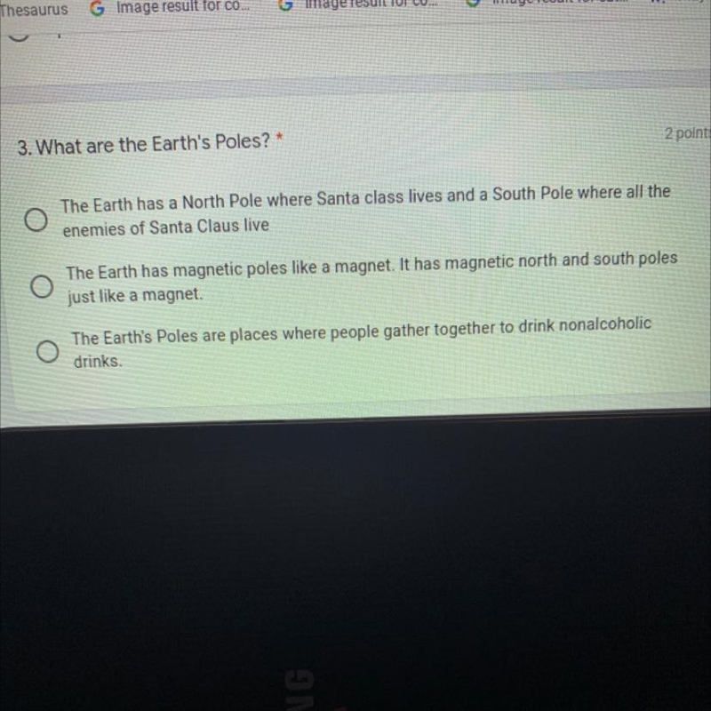 3. What are the Earth's Poles? * 2 points The Earth has a North Pole where Santa class-example-1