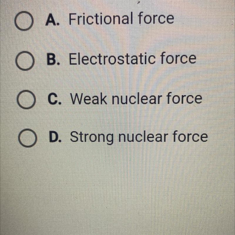 Which force holds protons and neutrons together in the nucleus of an atom?-example-1