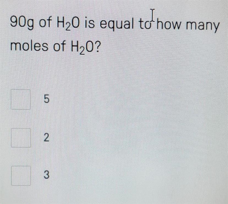 90g of H2O is equal to how many moles of H2O ? ​-example-1