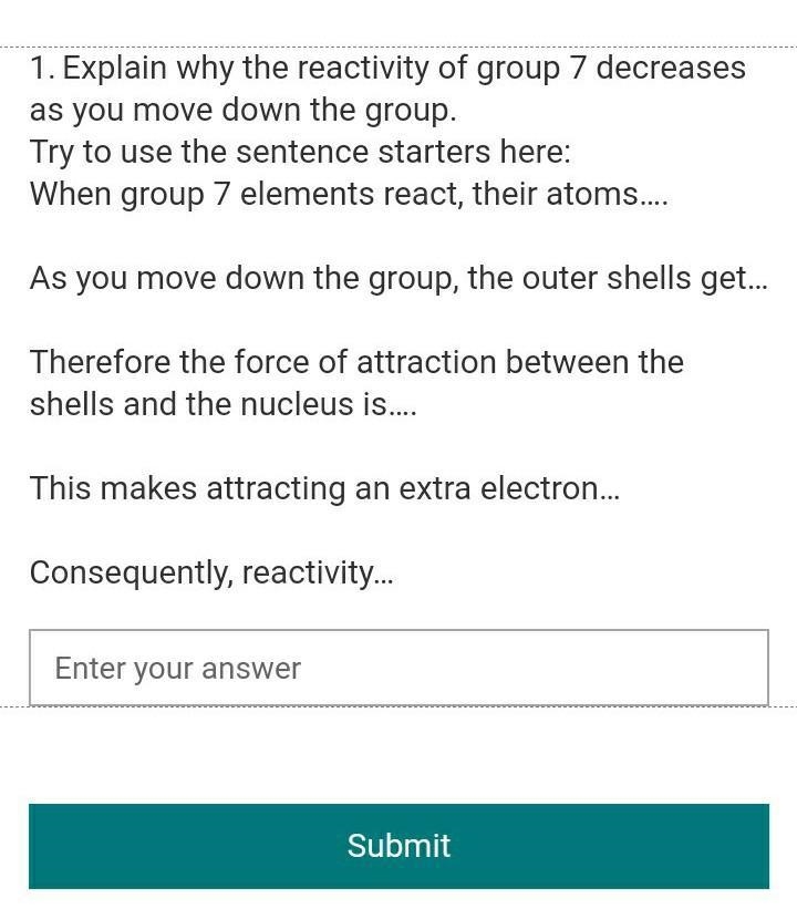 1.Explain why the reactivity of group 7 decreases as you move down the group. Try-example-1