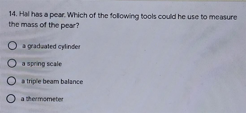 Hal has a pear. Which of the following tools could he use to measure the mass of the-example-1