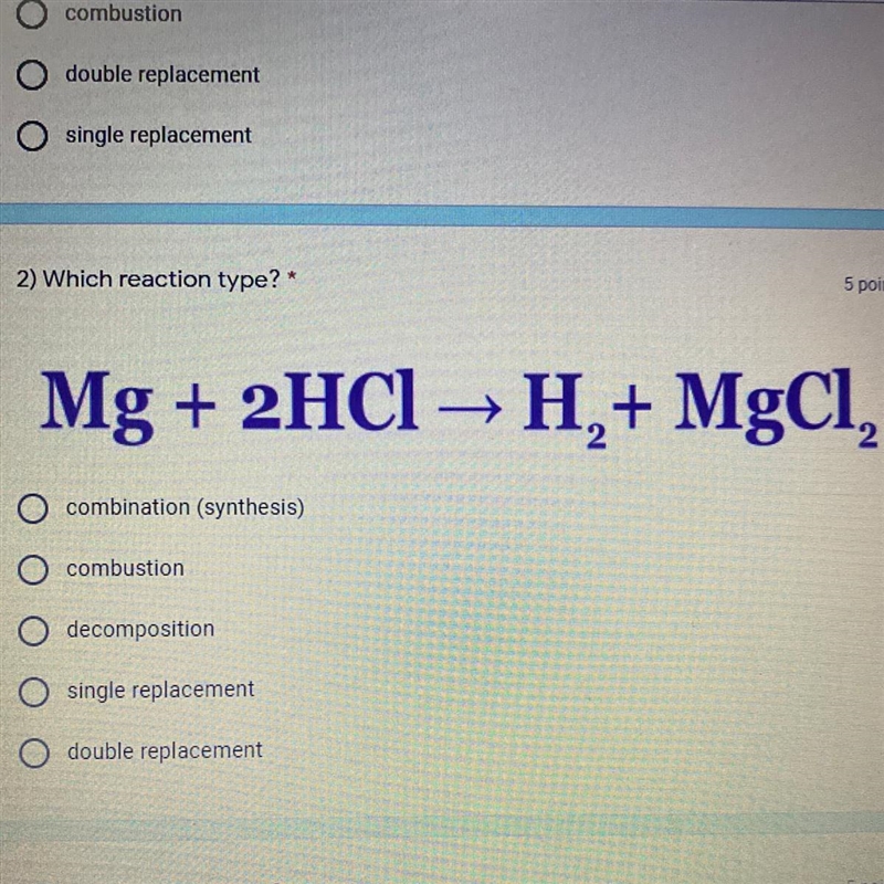 Which reaction type? * combination (synthesis) combustion decomposition single replacement-example-1