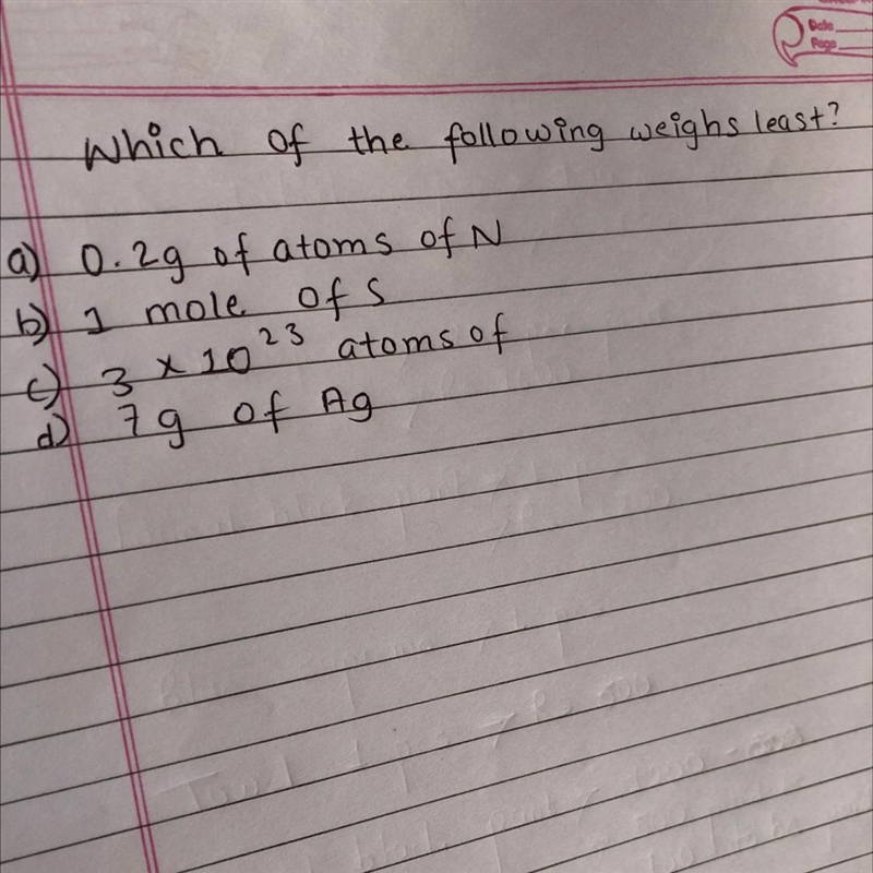 Which of the following weighs least? a) 0.2g of atoms of N b) 1 mole of o 3x10 23 atoms-example-1