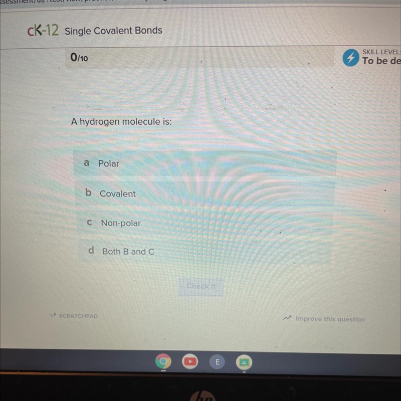 A hydrogen molecule is: a Polar b Covalent C Non-polar d Both B and C-example-1