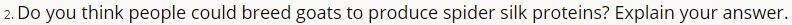 Do you think people could breed goats to produce spider silk proteins?-example-1