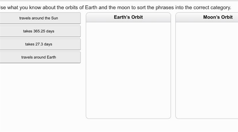 Use what you know about the orbits of Earth and the moon to sort the phrases into-example-1