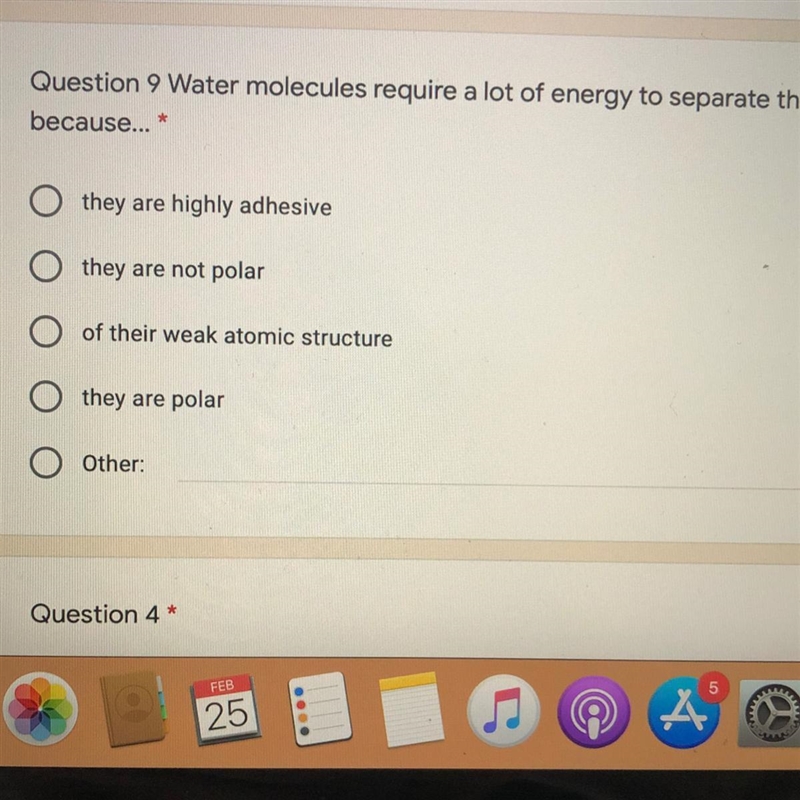 Question 9 Water molecules require a lot of energy to separate them because...-example-1