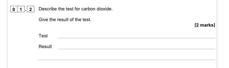 Described the test for carbon dioxide. Give the result of the test.-example-1