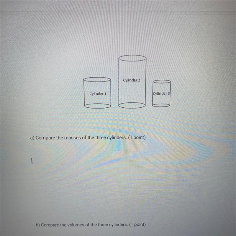 A) Compare the masses of the three cylinders. (1 point) b) Compare the volumes of-example-1