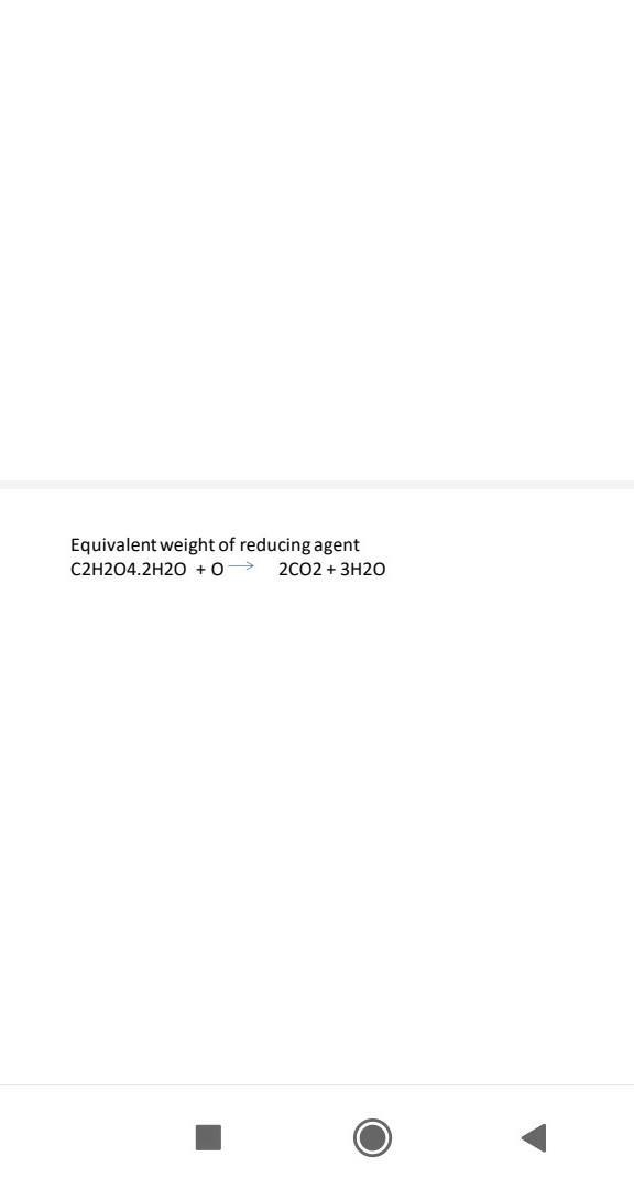 Equivalent weight of reducing agent C2H2O4.2H2O + O= 2CO2 + 3H2O​-example-1