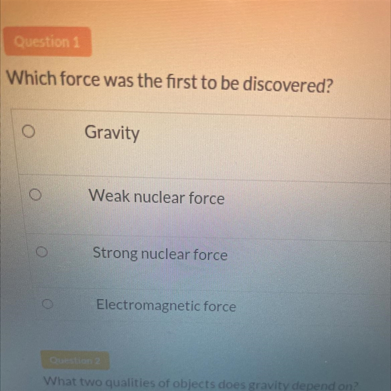 Which force was the first to be discovered? Gravity Weak nuclear force Strong nuclear-example-1