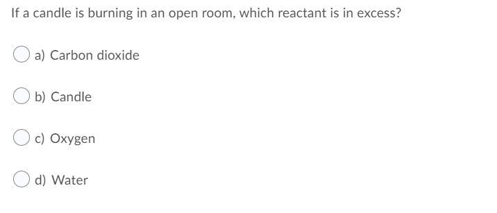 If a candle is burning in an open room, which reactant is in excess?-example-1