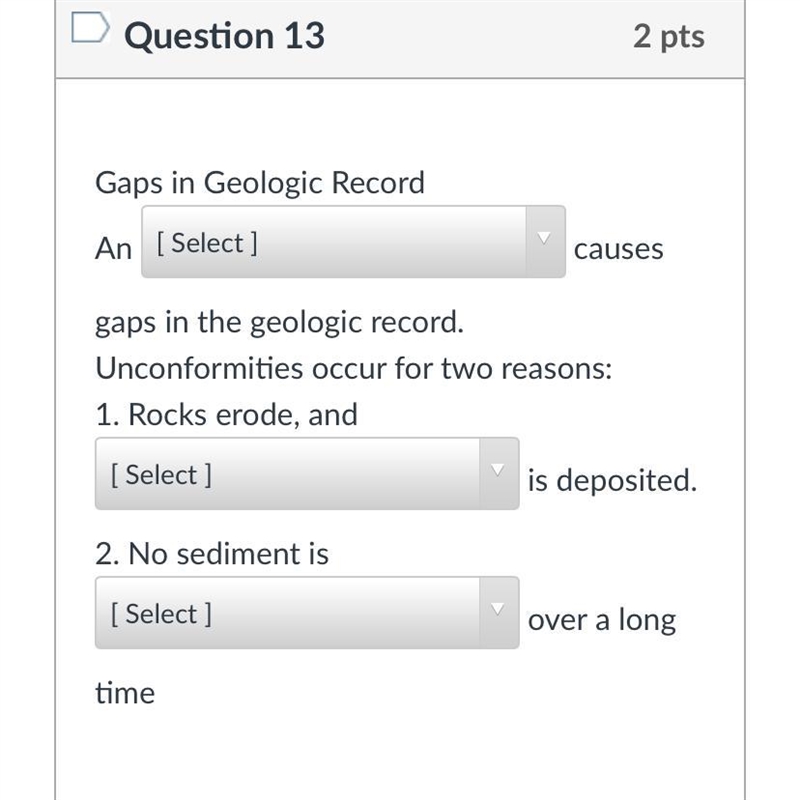 Gaps in Geologic Record An causes gaps in the geologic record. Unconformities occur-example-1