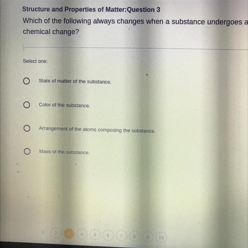 (HELP FAST)Which of the following always changes when a substance undergoes a chemical-example-1