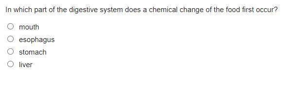 In which part of the digestive system does a CHEMICAL change of the food first occur-example-1