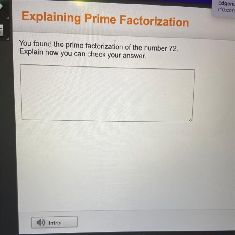 You found the prime factorization of the number 72. Explain how you can check your-example-1