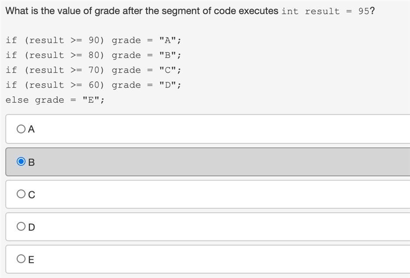 What is the value of grade after the segment of code executes int result = 95? if-example-1