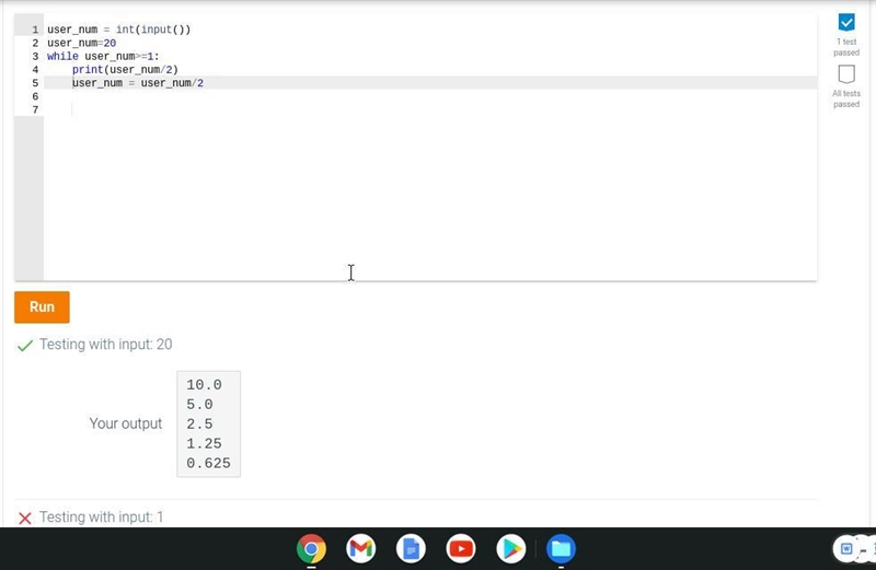 Code in Python Write a while loop that prints user_num divided by 2 until user_num-example-1