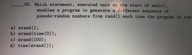 Which statement, executed once at the start of main(), enables a program to generate-example-1