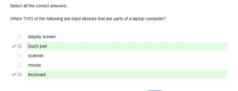 Which TWO of the following are input devices that are parts of a laptop computer? display-example-1