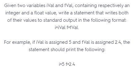 Write a statement if iVal is assigned 5 and fVal is assigned 2.4-example-1