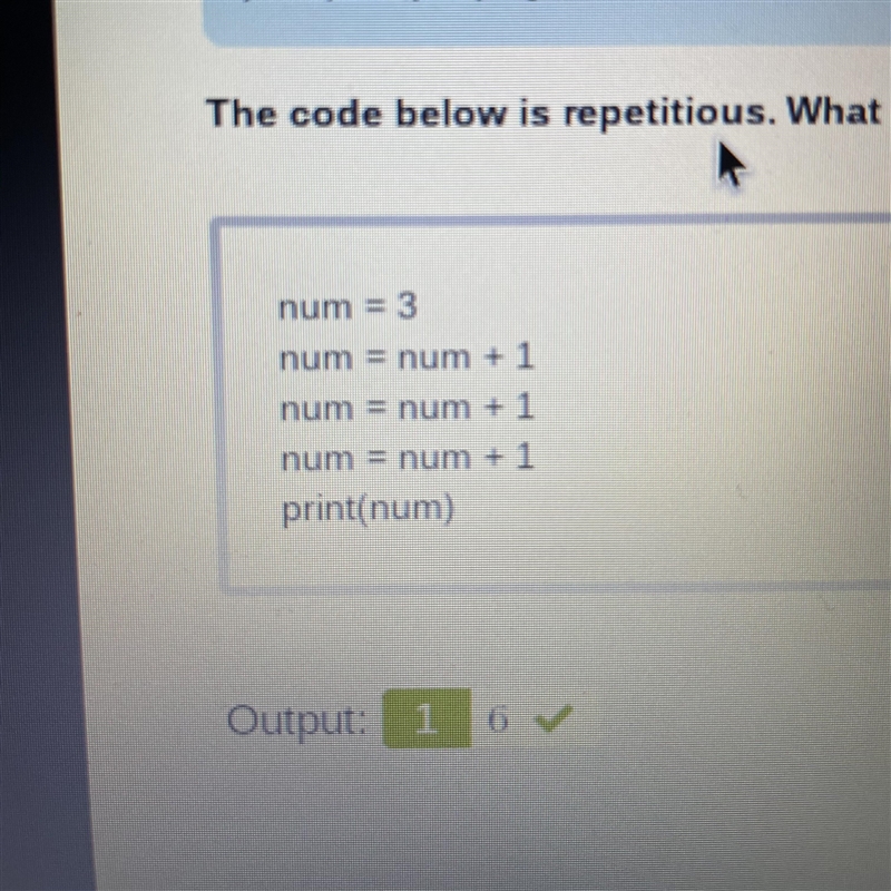 The code below is repetitious. What is the output of this program? num = 3 num = num-example-1