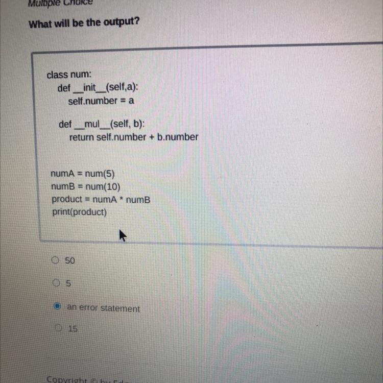 Multiple Choice What will be the output? class num: def __init__(self,a): self. number-example-1