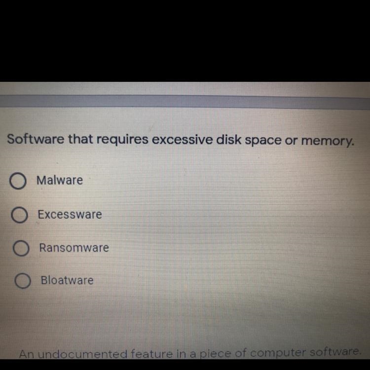 Software that requires excessive disk space or memory. A. Malware B. Excessware C-example-1