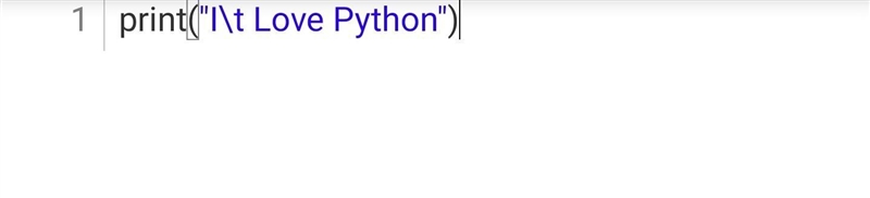 What is the output of the following line of code? print (“I\tLove Python”)-example-1