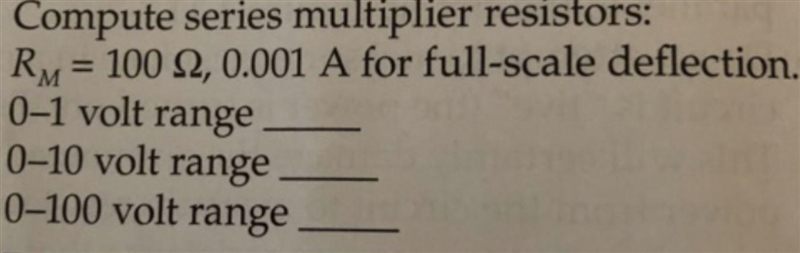 Compute series multiplier resistors RM = 100Ω: · volt range ________ · 0-10 volt range-example-1