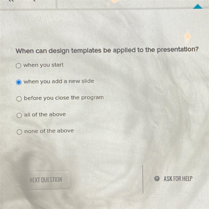 When can design templates be applied to the presentation? when you start o when you-example-1