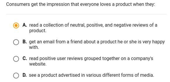 Consumers get the impression that everyone loves a product when they:-example-1