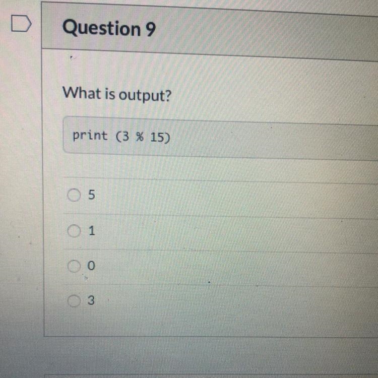 Edhesive Intro to cs quiz 2 q#9 What is output? Print (3 % 15) Thanks!!-example-1