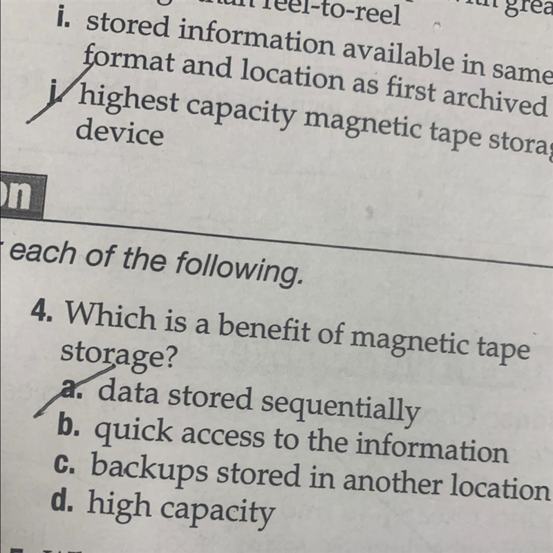 4. Which is a benefit of magnetic tape storage? a. data stored sequentially b. quick-example-1