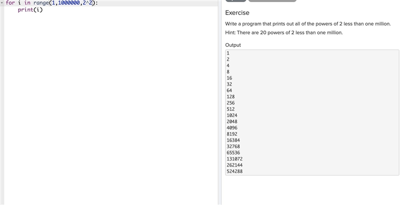 Codehs python 4.7.6 Powers of Two it says I'm wrong because I need-example-2