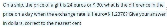 On a ship the price gift is 24 euros .What is the difference in the price on a day-example-1