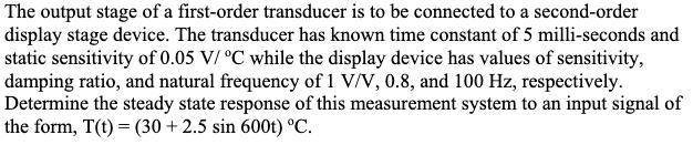 The output of a first order transducer is to be connected to a signal conditioner-example-1