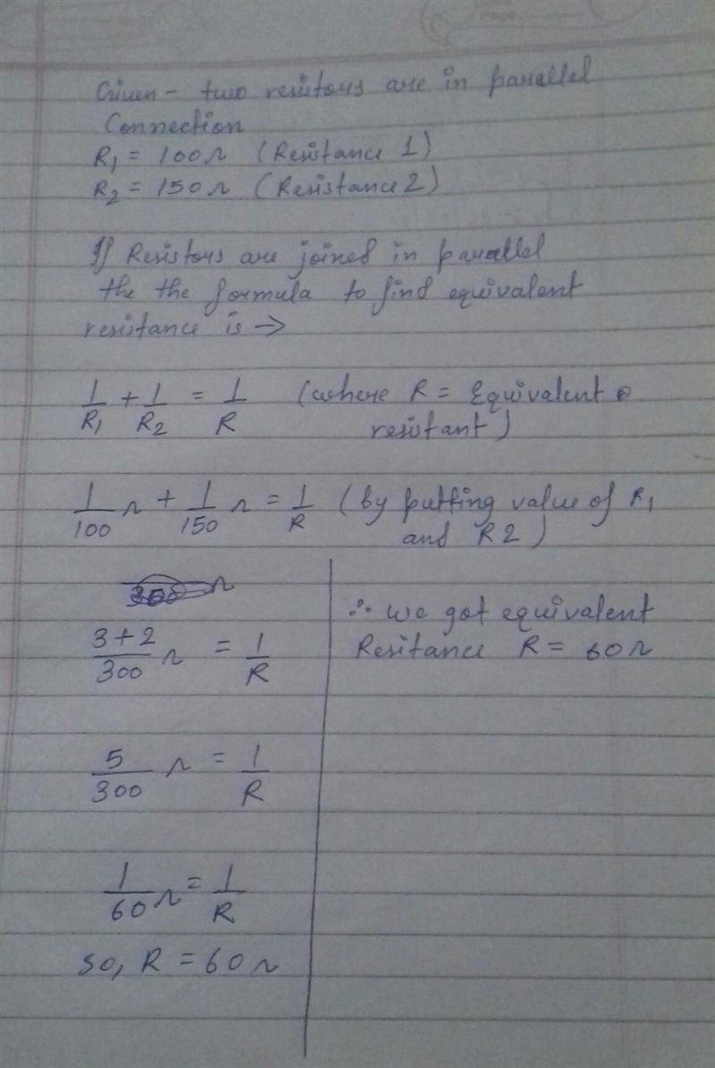 Resistors of 150 Ω and 100 Ω are connected in parallel. What is their equivalent resistance-example-1