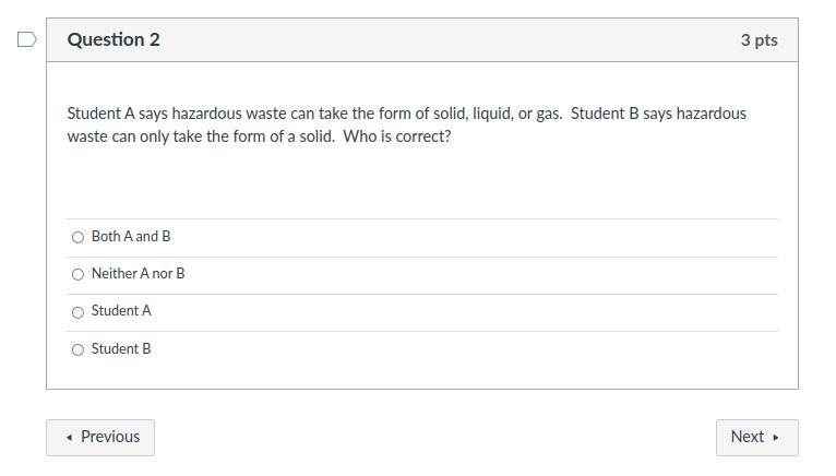 Student A says hazardous waste can take the form of solid, liquid, or gas. Student-example-1