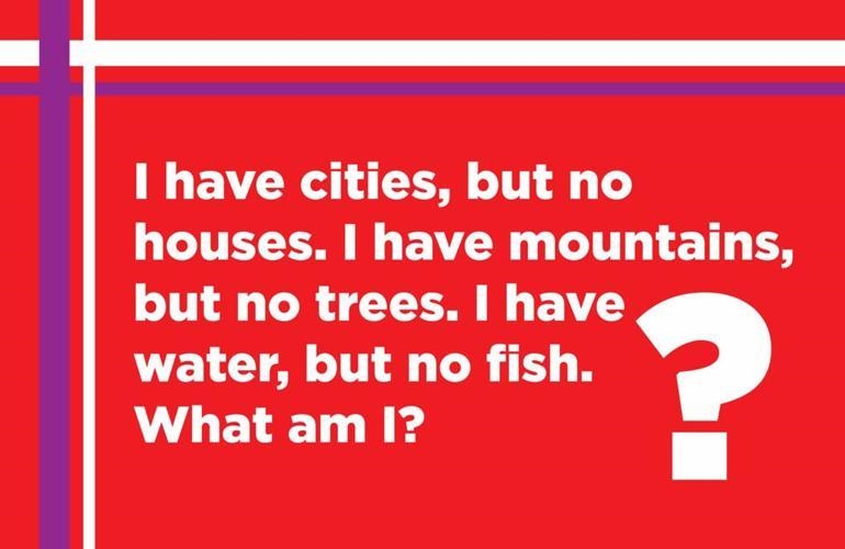 This Is A Hardest Riddle Ever In This World :- I HAVE CITIES ,BUT NO HOUSES I HAVE-example-1