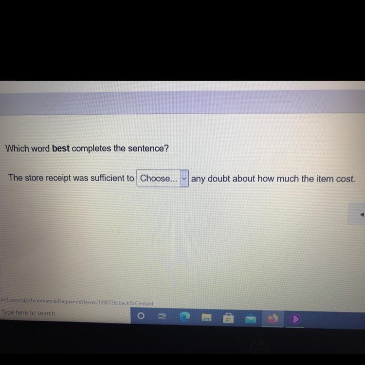 Which word best completes the sentence? The store receipt was sufficient to Choose-example-1