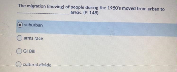 The migration (moving) of people during the 1950's moved from urban to areas. (P. 148) suburban-example-1